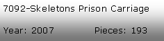 Tekstboks: 7092-Skeletons Prison CarriageYear: 2007            Pieces: 193