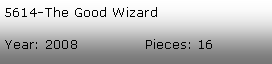 Tekstboks: 5614-The Good WizardYear: 2008Pieces: 16