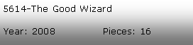 Tekstboks: 5614-The Good WizardYear: 2008              Pieces: 16