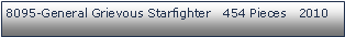 Tekstboks: 8095-General Grievous Starfighter   454 Pieces   2010